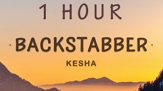 1 HOUR 🕐  Kesha  Backstabber Lyrics [upl. by Yhotmit462]