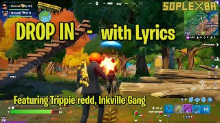 Fortnite  DROP IN  Video wIth Lyrics [upl. by Charlotta]