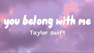 You belong with me  Taylor swift Lyrics [upl. by Lekram]