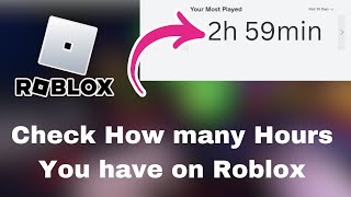 How to Check How Many Hours You Have on Roblox  See Your Total Roblox Playtime [upl. by Nalym495]