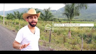 Michoacano Sí Señor  Hugo Santacruz Vídeo 2015 [upl. by Asirahc]