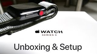 Apple Watch Series 3 With LTE amp GPS  Unboxing and Setup [upl. by Asiret592]