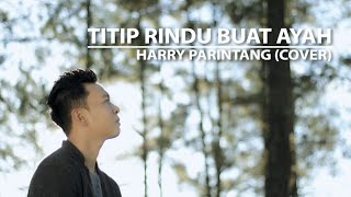 TITIP RINDU BUAT AYAH EBIET G ADE  COVER BY HARRY PARINTANG [upl. by Ruiz]