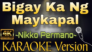 BIGAY KA NG MAYKAPAL  Nikko Permano HD KARAOKE Version [upl. by Llennahs]