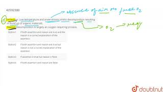 Assertion Low temperature and anaerobiosis inhibit decomposition resulting in build [upl. by Naesar]