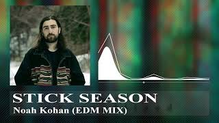 Stick Season  Noah Kahan EDM REMIX [upl. by Enamrej819]