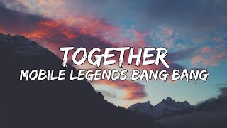 TOGETHER Lyrics  515 eParty STUN Theme Song  Mobile Legends Bang bang [upl. by Sybille]