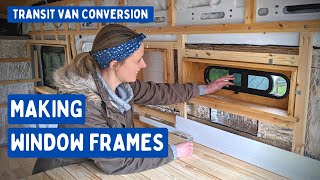 Making our Campervan Window Frames  Transit Van Conversion E25 [upl. by Delanos]