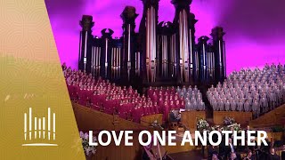 Love One Another  The Tabernacle Choir [upl. by Airamas]