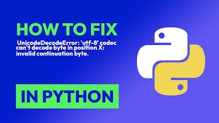 How to fix UnicodeDecodeError utf8 codec cant decode byte in position X in Python [upl. by Enelyahs106]