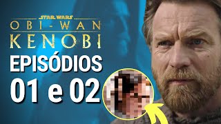 ObiWan Kenobi 1 e 2  Ele soube agora  Star Wars análise  série [upl. by Aramas]