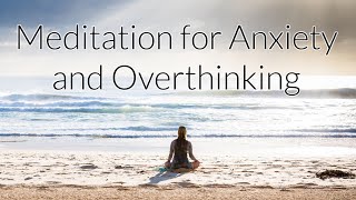 10 Minute Guided Meditation for Anxiety and Overthinking [upl. by Cobb]