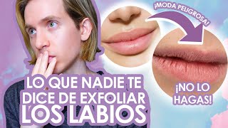 EXFOLIAR LABIOS MODA PELIGROSA e INNECESARIA  Recomendaciones para labios saludables y suaves [upl. by The551]