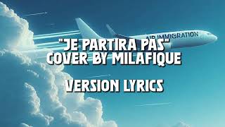 Milafique  Je partira pas Lyrics [upl. by Kannan]