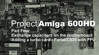 Project Amiga 600  part four adding a turbo card  Furia EC020 [upl. by Starla]