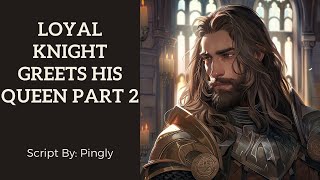 Loyal Knight Greets His Queen Part 2 ASMR Roleplay M4F Knight Speaker x Queen Listener [upl. by Shu]