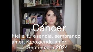 ♋💗Cáncer💗Fiel a tu esencia sembrando amor recogiendo amor 💗Septiembre 2024💗 [upl. by Reginauld]