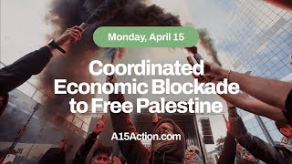 April 15th Coordinated Economic Blockade to Free Palestine [upl. by Annawit]