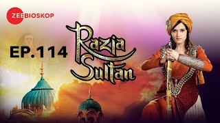 Razia Sultan  Full Episode  114  Zee Bioskop [upl. by Greenfield]