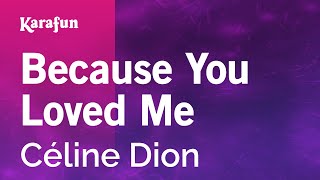 Because You Loved Me  Céline Dion  Karaoke Version  KaraFun [upl. by Clarhe]