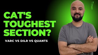 CATs Toughest Section VARC vs DILR vs Quants [upl. by Nitneuq]