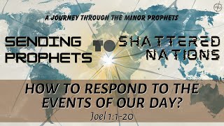 Joel 1120  How to Respond to the Events of Our Day [upl. by Eenyaj]