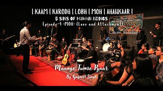 Episode4 MOH Love and Attachment Maange Tumse PyaarMusic Ensemble by GAGNEET SINGH [upl. by Buke]