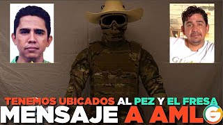 quotTenemos ubicados a “El Pez” y El Fresa quot Líderes de LFM  Envía mensaje a AMLO Guerrero [upl. by Attej]