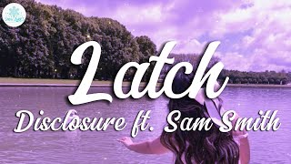 Disclosure  Latch ft Sam Smith Lyrics [upl. by Mcnamara401]