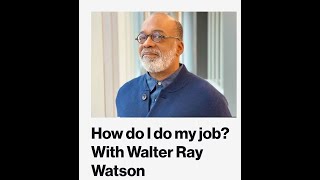 How do I do my job With Walter Ray Watson [upl. by Arta]