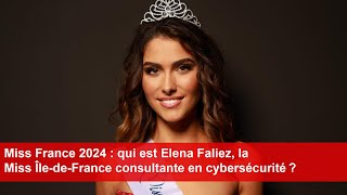 Miss France 2024  qui est Elena Faliez la Miss ÎledeFrance consultante en cybersécurité [upl. by Amethist943]