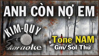 ANH CÒN NỢ EM KARAOKE  Tone NAM  GmSol Thứ [upl. by Nnylrac]