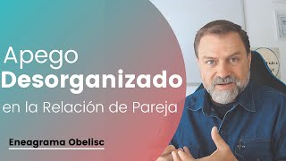 Apego Desorganizado en la Relación de Pareja [upl. by Kylen677]