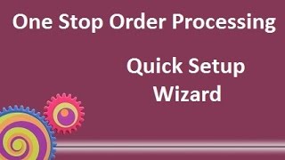 One Stop Order Processing Quick Setup Wizard [upl. by Janina]