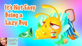 Kids Book Read Aloud ITS NOT EASY BEING A LAZY BUG by Pragya Tomar and Ramona McClean [upl. by Nevart274]