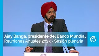 Discurso de Ajay Banga presidente del Banco Mundial en la sesión plenaria  Reuniones Anuales 2023 [upl. by Pfeffer170]