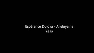 Espérance Doloka  Alleluya Na Yesu [upl. by Tulley786]