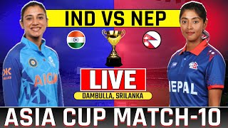 Live India Womens vs Nepal Womens Asia Cup Match10  Today Live Cricket Match Indw vs Nepw T20 [upl. by Dippold]