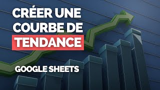 Créer une Courbe de TENDANCE Google Sheets 📈 TUTORIEL [upl. by Anitap]