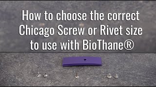 How to choose the correct Chicago Screws or Rivet size to use with BioThane® [upl. by Thetos]