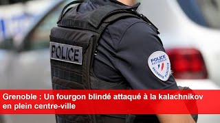 Grenoble  Un fourgon blindé attaqué à la kalachnikov en plein centreville [upl. by Burn]