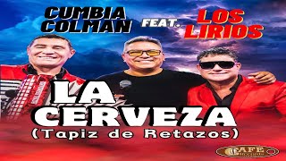 Cumbia Colman Feat Los Lirios  La Cerveza Tapiz de Retazos Video Oficial [upl. by Dranyer]