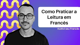 Como Praticar a Leitura em Francês  Kultivi seu Francês  Thales Oliveira [upl. by Worlock]