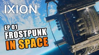 IXION  EP01  FROSTPUNK IN SPACE NEW SciFi Survival City Builder Lets Play [upl. by Riha500]