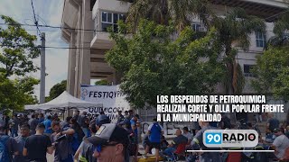 LOS DESPEDIDOS DE PETROQUIMICA REALIZAN CORTE Y OLLA POPULAR FRENTE A LA MUNICIPALIDAD [upl. by Surbeck]