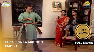 Tapu Sena Ka Audition  FULL MOVIE  Part 1  Taarak Mehta Ka Ooltah Chashmah Ep 258 to 260 [upl. by Owain]