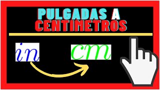 CONVERTIR PULGADAS in a CENTIMETROS cm y cm a in 💥Conversiones💥 [upl. by Franzoni]