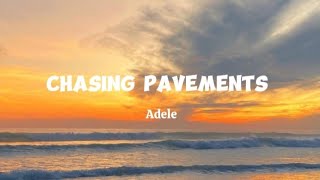 CHASING PAVEMENTS Lyrics  Adele [upl. by Ely475]