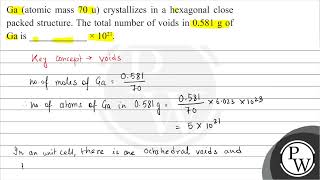 Ga atomic mass \ 70 \mathrmu \  crystallizes in a hexagonal close packed structure The to [upl. by Edmanda731]