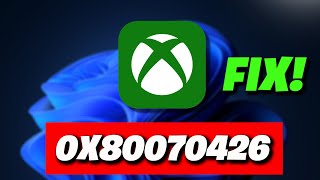 Xbox App Game Pass Not Opening Error Code 0x80070426 On Windows PC FIX [upl. by Elocel]